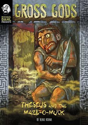 Theseus and the Maze-O-Muck by Blake Hoena