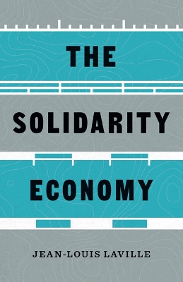 The Solidarity Economy by Jean-Louis Laville