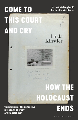 Come to This Court and Cry: How the Holocaust Ends by Linda Kinstler