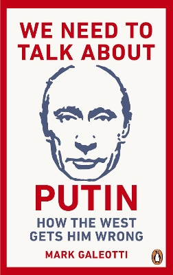 We Need to Talk About Putin: How the West gets him wrong book