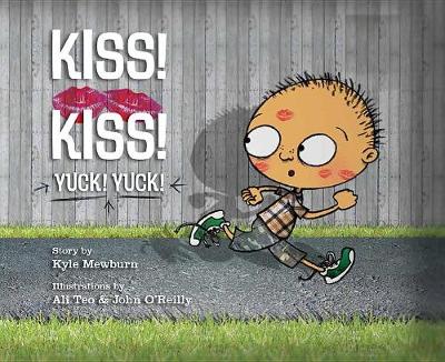 Kiss! Kiss! Yuck! Yuck! by Kyle Mewburn