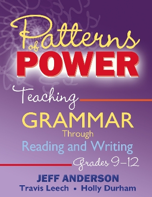 Patterns of Power, Grades 9-12: Teaching Grammar Through Reading and Writing book