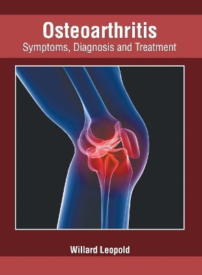 Osteoarthritis: Symptoms, Diagnosis and Treatment book