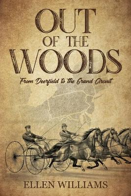 Out of the Woods: From Deerfield to the Grand Circuit book