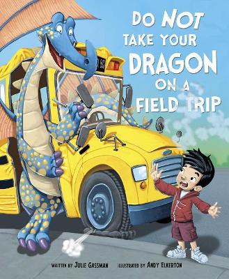 Do Not Take Your Dragon On A Field Trip book