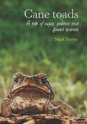 Cane Toads: A Tale of Sugar, Politics and Flawed Science book