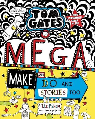 Mega Make and Do and Stories Too (Tom Gates #16) by Liz Pichon