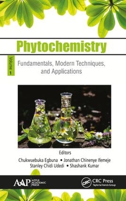 Phytochemistry: Volume 1: Fundamentals, Modern Techniques, and Applications by Chukwuebuka Egbuna