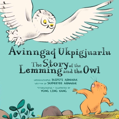 The Story of the Lemming and the Owl: Bilingual Inuktitut and English Edition book