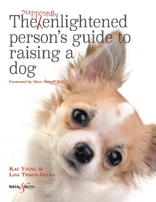 Supposedly Enlightened Person's Guide to Raising a Dog book