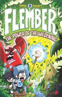 Flember: The Power of the Wildening (from the million-selling Jamie Smart, Illustrator of the Year) book