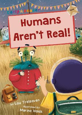 Humans Aren't Real!: (Gold Early Reader) book