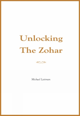 The Unlocking the Zohar by Rav Michael Laitman
