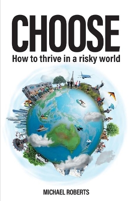 Choose: How to thrive in a risky world book