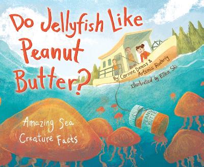 Do Jellyfish Like Peanut Butter?: Amazing Sea Creature Facts book