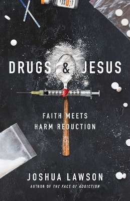 Drugs & Jesus: Faith Meets Harm Reduction book