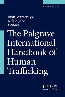 The Palgrave International Handbook of Human Trafficking by John Winterdyk