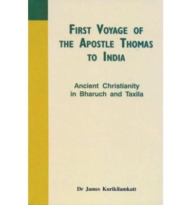 First Voyage of the Apostle Thomas to India by James Kurikilamkatt