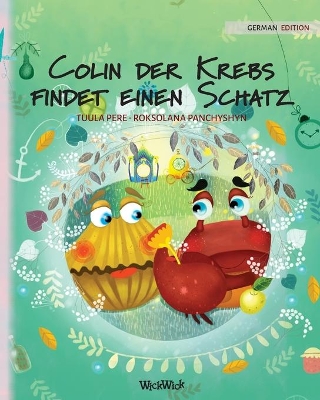 Colin der Krebs findet einen Schatz: German Edition of Colin the Crab Finds a Treasure by Tuula Pere