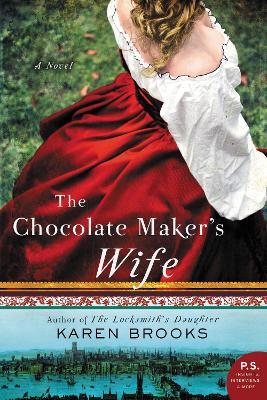 The Chocolate Maker's Wife: A Novel by Karen Brooks