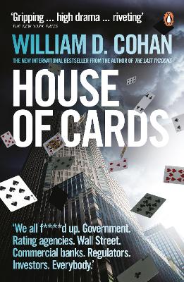 House of Cards: How Wall Street's Gamblers Broke Capitalism by William D. Cohan