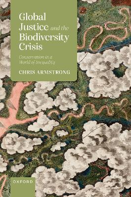 Global Justice and the Biodiversity Crisis: Conservation in a World of Inequality book