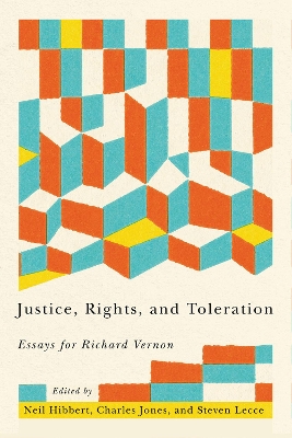 Justice, Rights, and Toleration: Essays for Richard Vernon by Neil Hibbert
