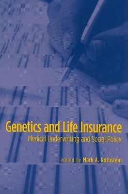 Genetics and Life Insurance by Mark A. Rothstein