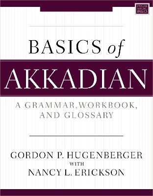 Basics of Akkadian: A Grammar, Workbook, and Glossary book