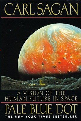 Pale Blue Dot: a Vision of the Human Future in Space book