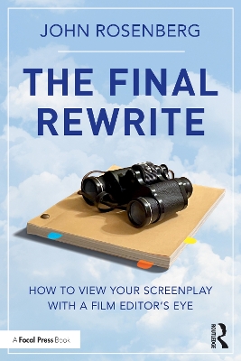 The Final Rewrite: How to View Your Screenplay with a Film Editor’s Eye by John Rosenberg