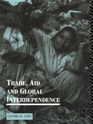 Trade, Aid and Global Interdependence by George Cho