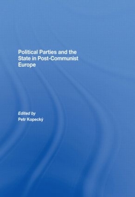 Political Parties and the State in Post-communist Europe by Petr Kopecky