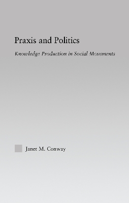 Praxis and Politics by Janet M. Conway