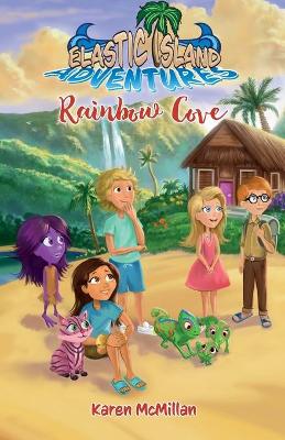 Elastic Island Adventures: Rainbow Cove by Karen McMillan
