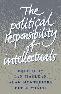 The Political Responsibility of Intellectuals by Ian MacLean
