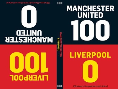 100-0: Man Utd-Liverpool/Liverpool-Man Utd by Tim Glynne-Jones