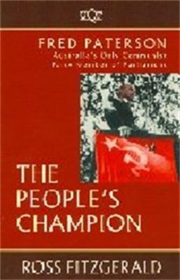 People's Champion Fred Paterson: Australia's Only Communist Party Meember of Parliament book