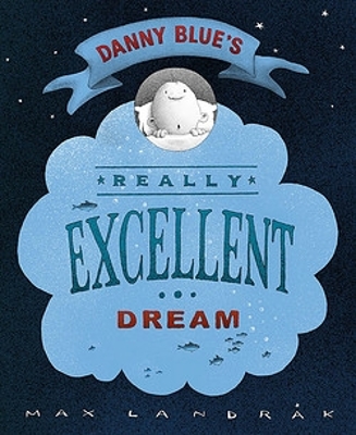 Danny Blue's Really Excellent Dream book