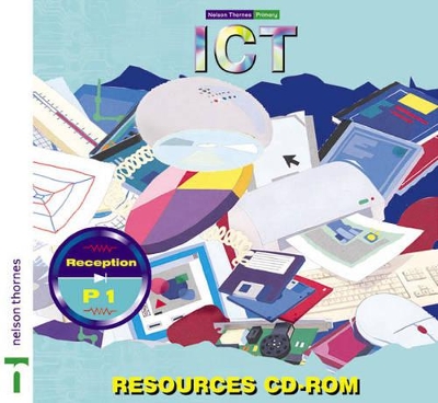 Nelson Thornes Primary ICT: Reception/P1 Resources CD-ROM by Roy Jarratt