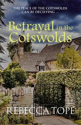 Betrayal in the Cotswolds: The enthralling cosy crime series by Rebecca Tope