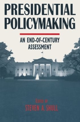 Presidential Policymaking by Steven A. Shull