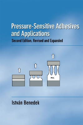 Pressure-Sensitive Adhesives and Applications by Istvan Benedek