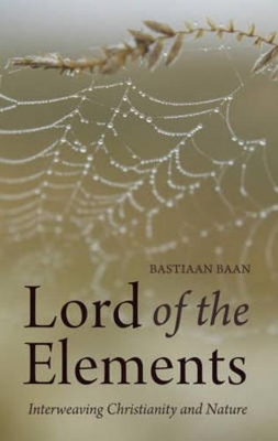 Lord of the Elements: Interweaving Christianity and Nature book