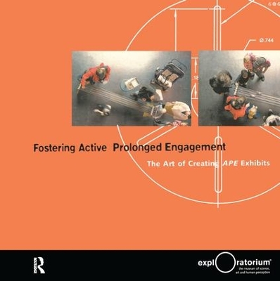 Fostering Active Prolonged Engagement: The Art of Creating APE Exhibits by Thomas Humphrey