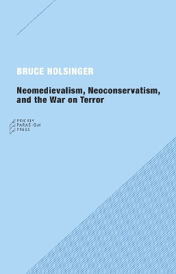 Neomedievalism, Neoconservatism and the War on Terror book
