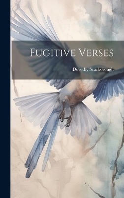 Fugitive Verses by Dorothy Scarborough