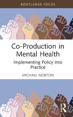 Co-Production in Mental Health: Implementing Policy into Practice book