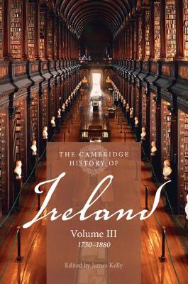 The Cambridge History of Ireland: Volume 3, 1730–1880 book