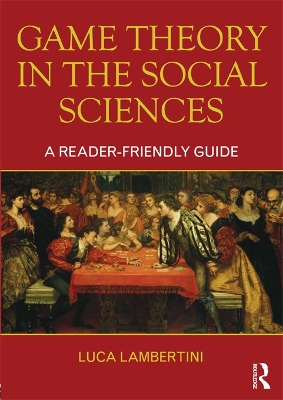 Game Theory in the Social Sciences: A Reader-friendly Guide by Luca Lambertini